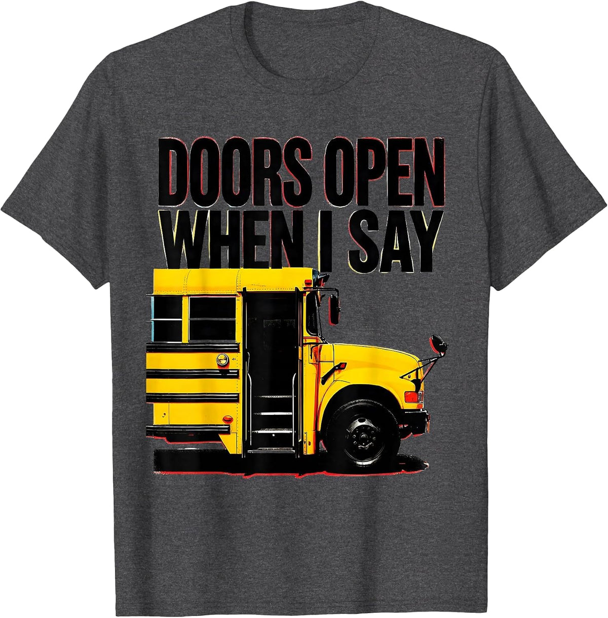 Doors Open When I Say Funny School Bus Driver Costume Humor T-Shirt - Dark Heather Grey