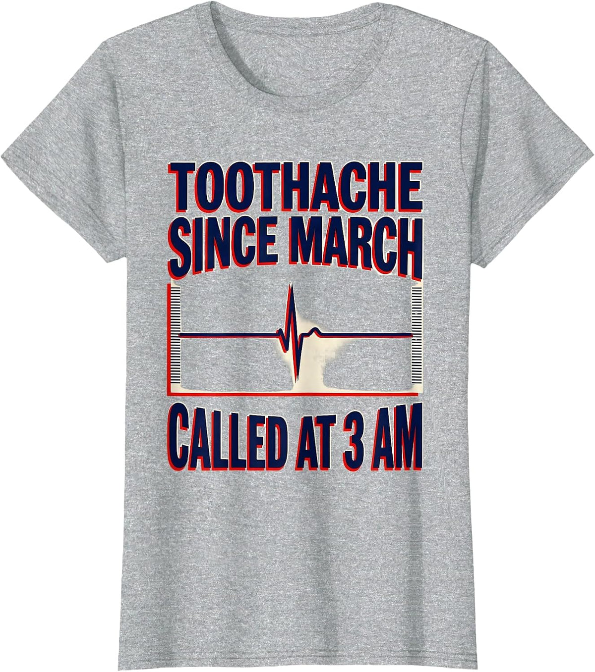 Toothache Since March Called At 3 AM Funny EMT Paramedic T-Shirt - Heather Grey