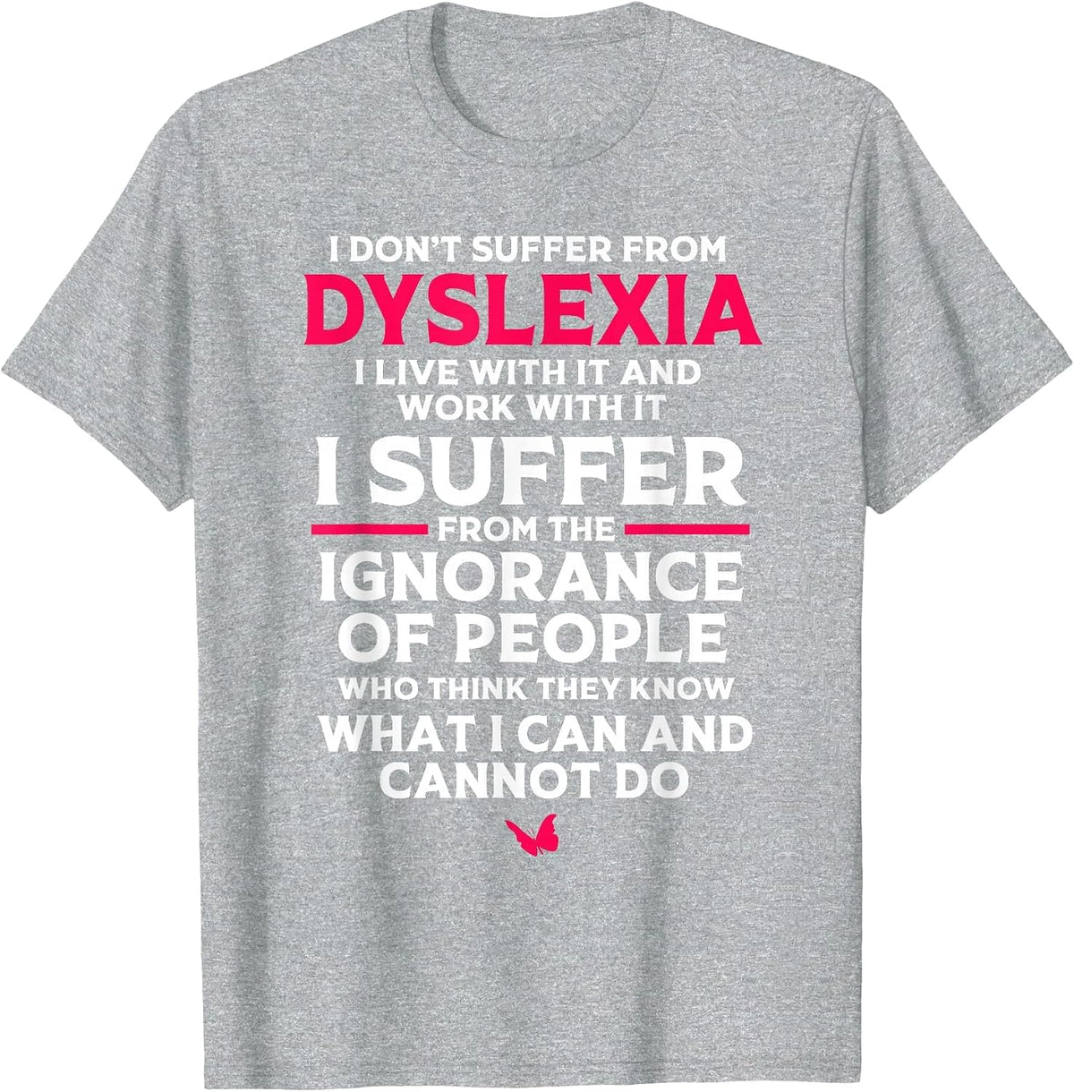 Dyslexic I Have Dyslexia T-Shirt - Heather Grey
