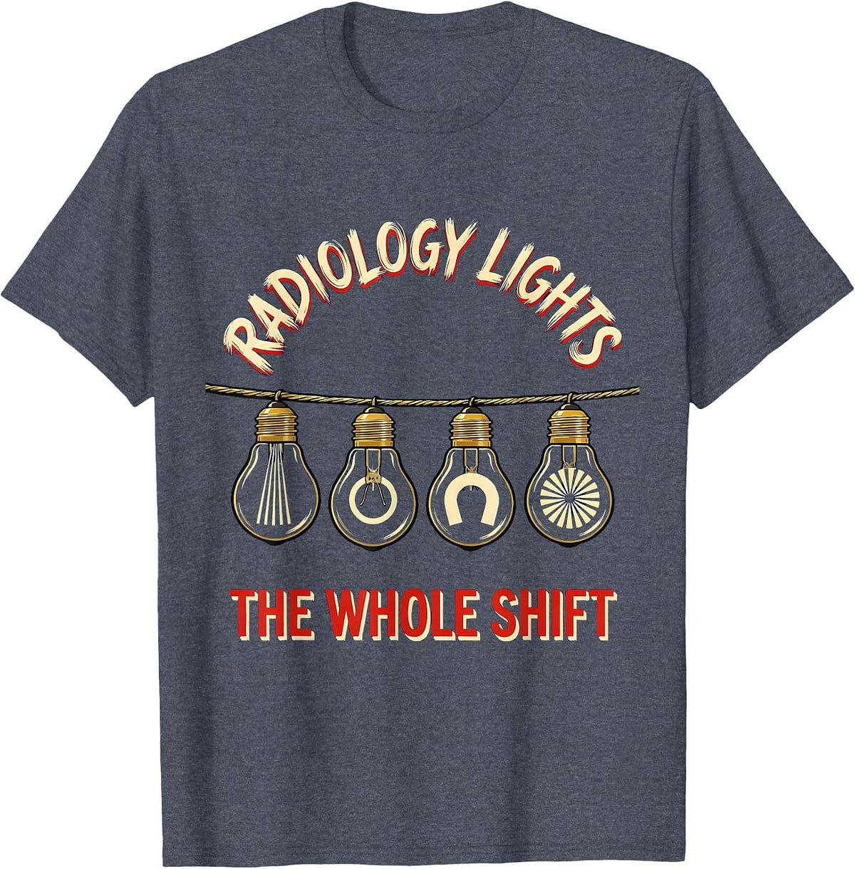Radiology Lights The Whole Shift Funny Xray Tech Christmas T-Shirt - Heather Blue