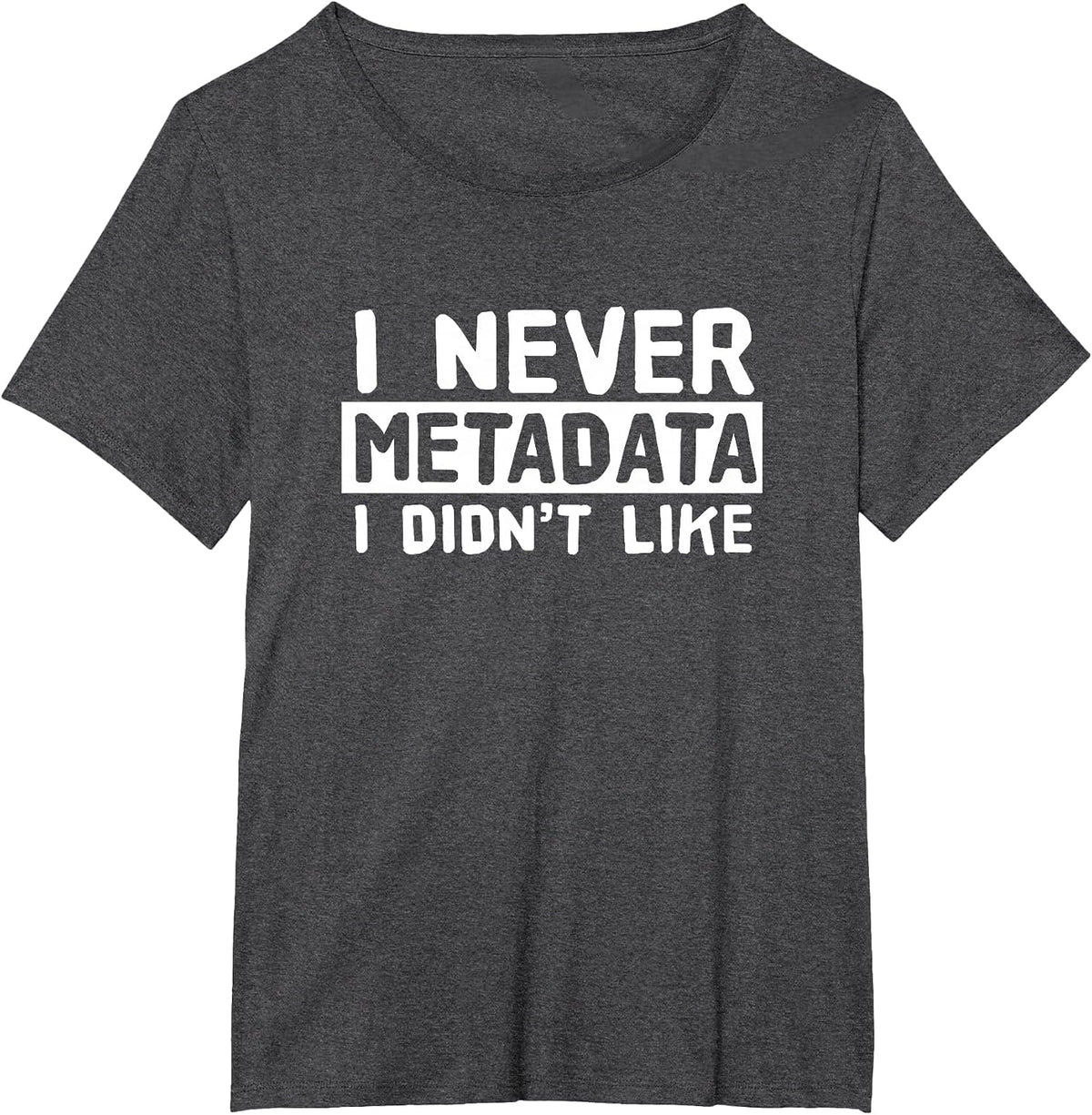 MetaData - Scientist Analyst Machine Learning Funny T-Shirt - Dark Heather Grey