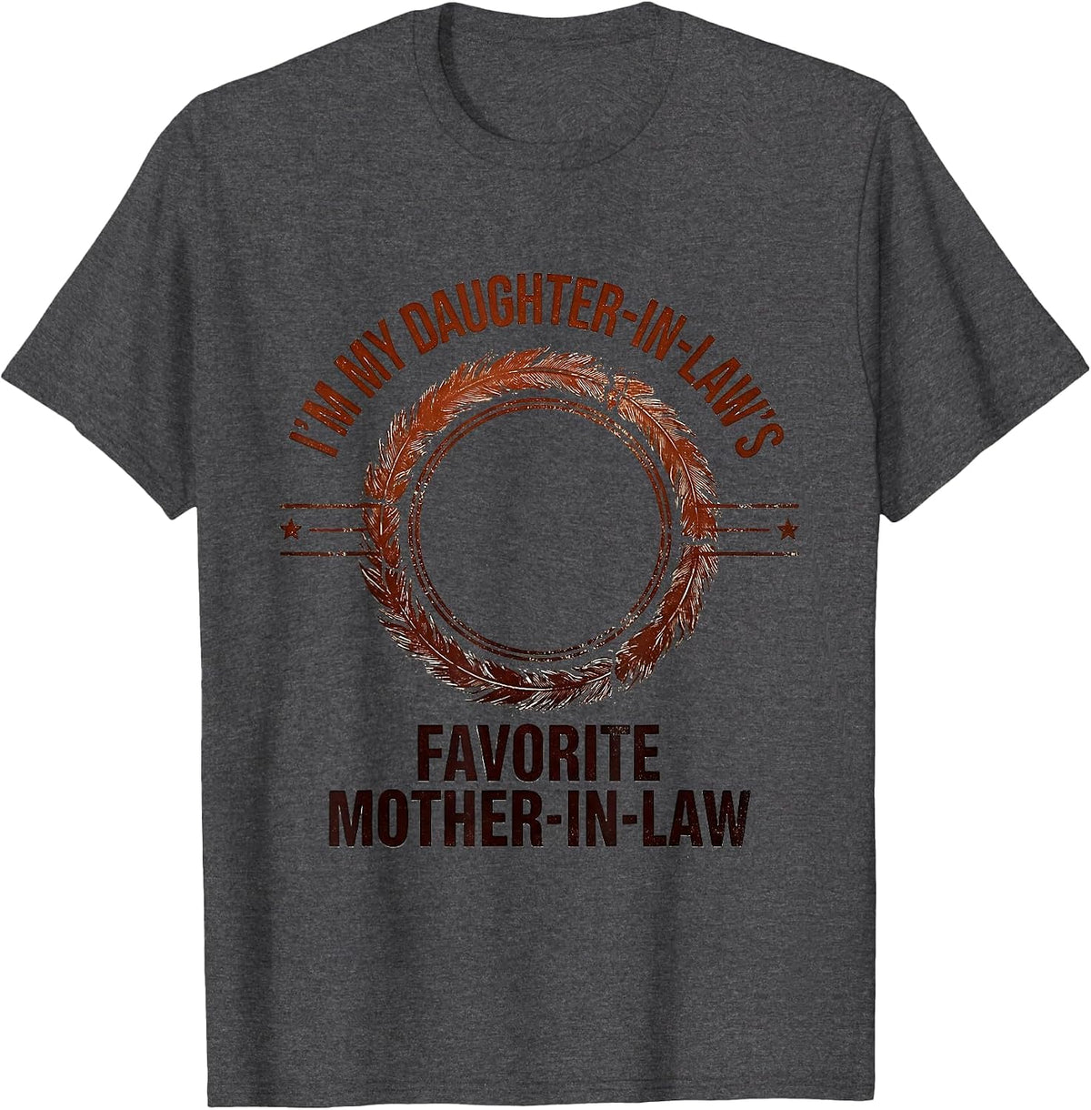 I'm My Daughter-In-Law's Favorite Mother-In-Law Funny T-Shirt - Dark Heather Grey