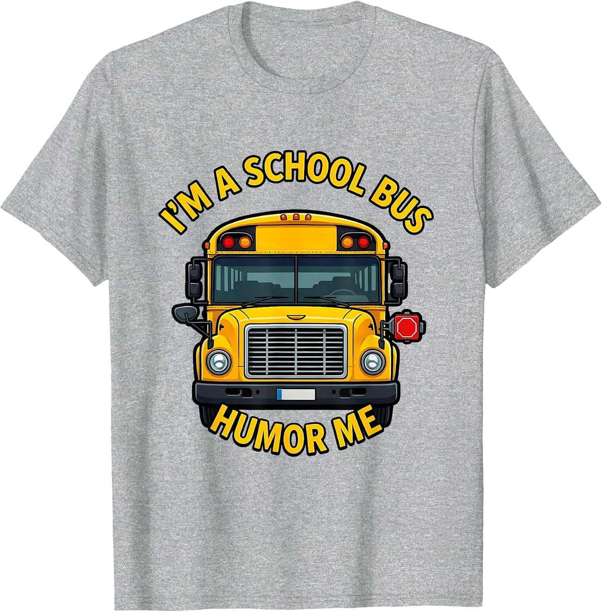 Men's I'm A School Bus, Humor Me Funny School Bus Driver Halloween T-Shirt - Heather Grey