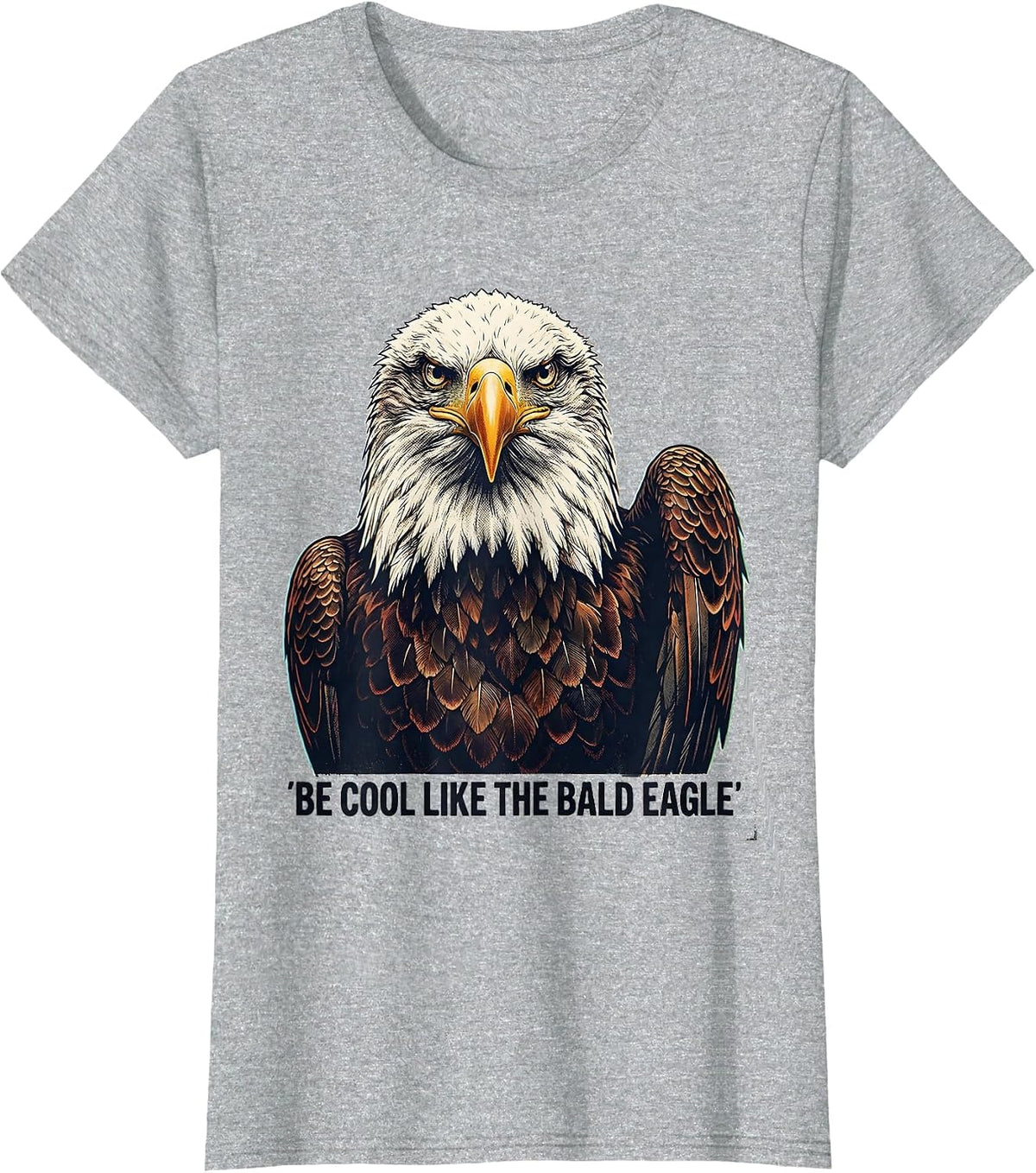 Be Cool Like The Bald Eagle Funny Patriotic Eagle Lover T-Shirt - Heather Grey