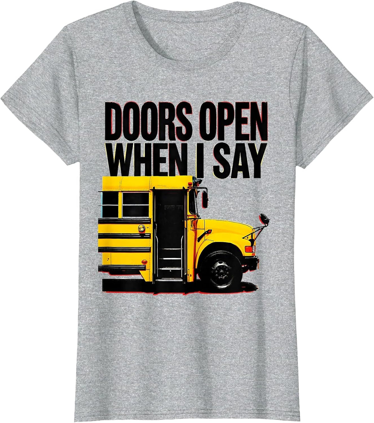 Doors Open When I Say Funny School Bus Driver Costume Humor T-Shirt - Heather Grey