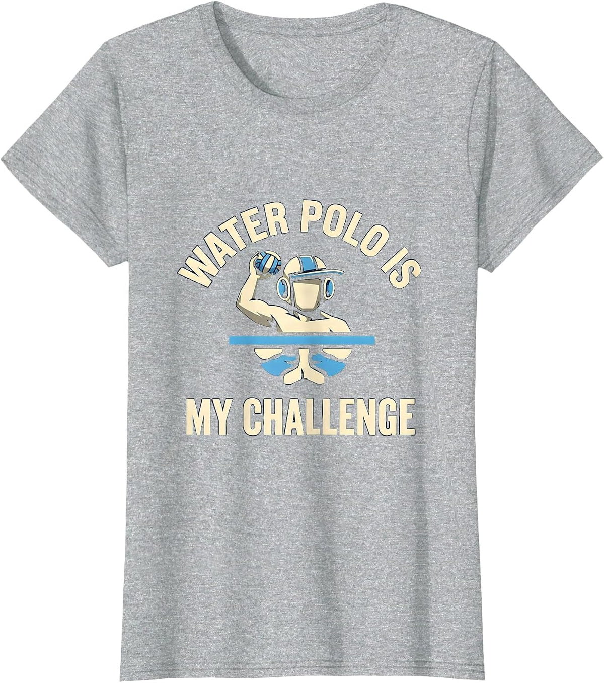 Women's Water Polo Is My Challenge Funny Water Polo Player Coach T-Shirt - Heather Grey