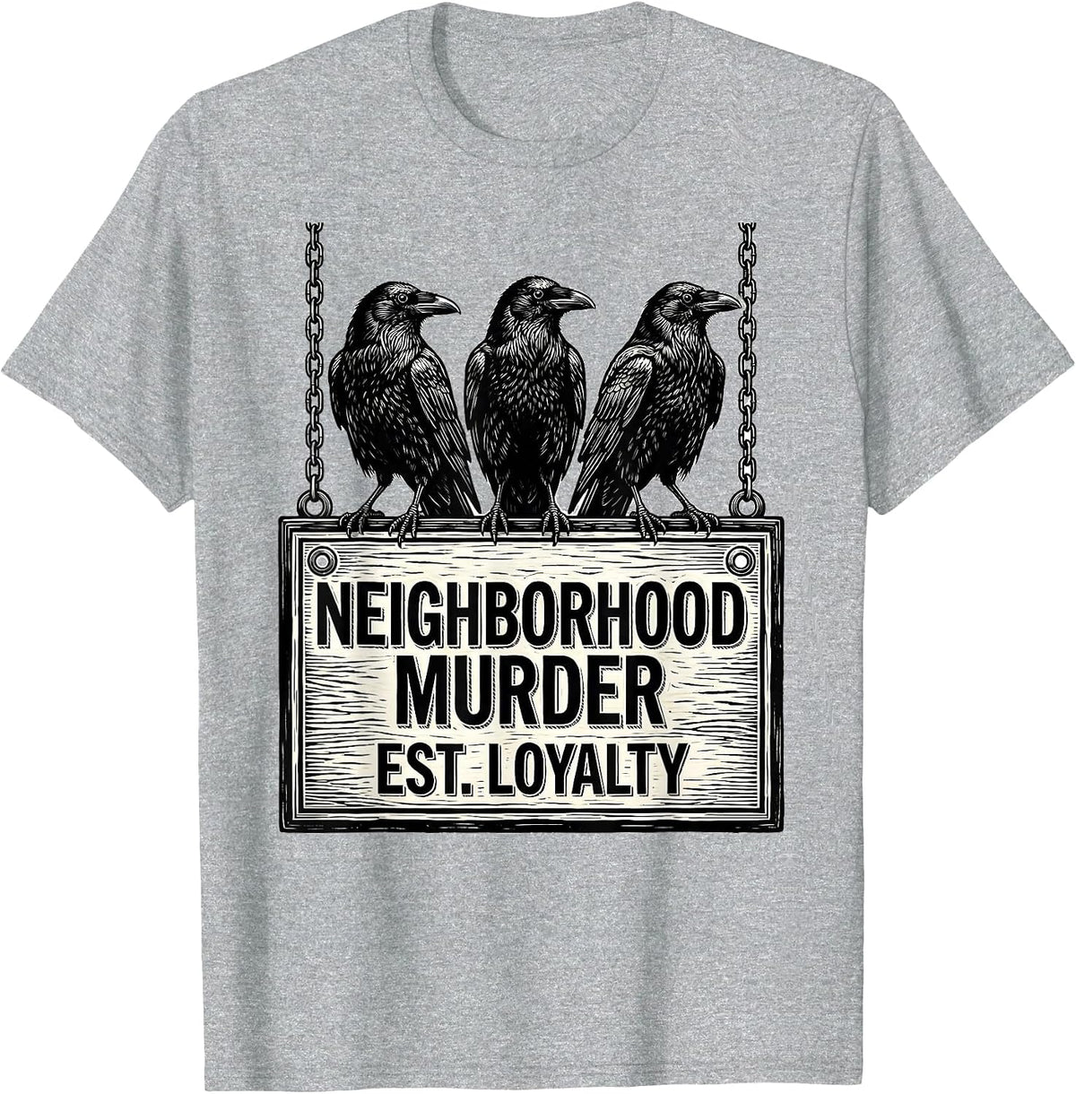 Men's Neighborhood Murder Est Loyalty Dark Humor Crow Lover Gothic T-Shirt - Heather Grey