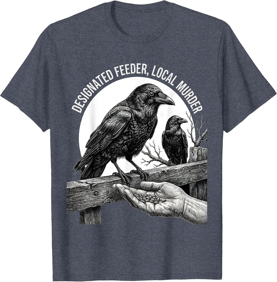 Designated Feeder, Local Murder Dark Humor Gothic Crow Raven T-Shirt - Heather Blue