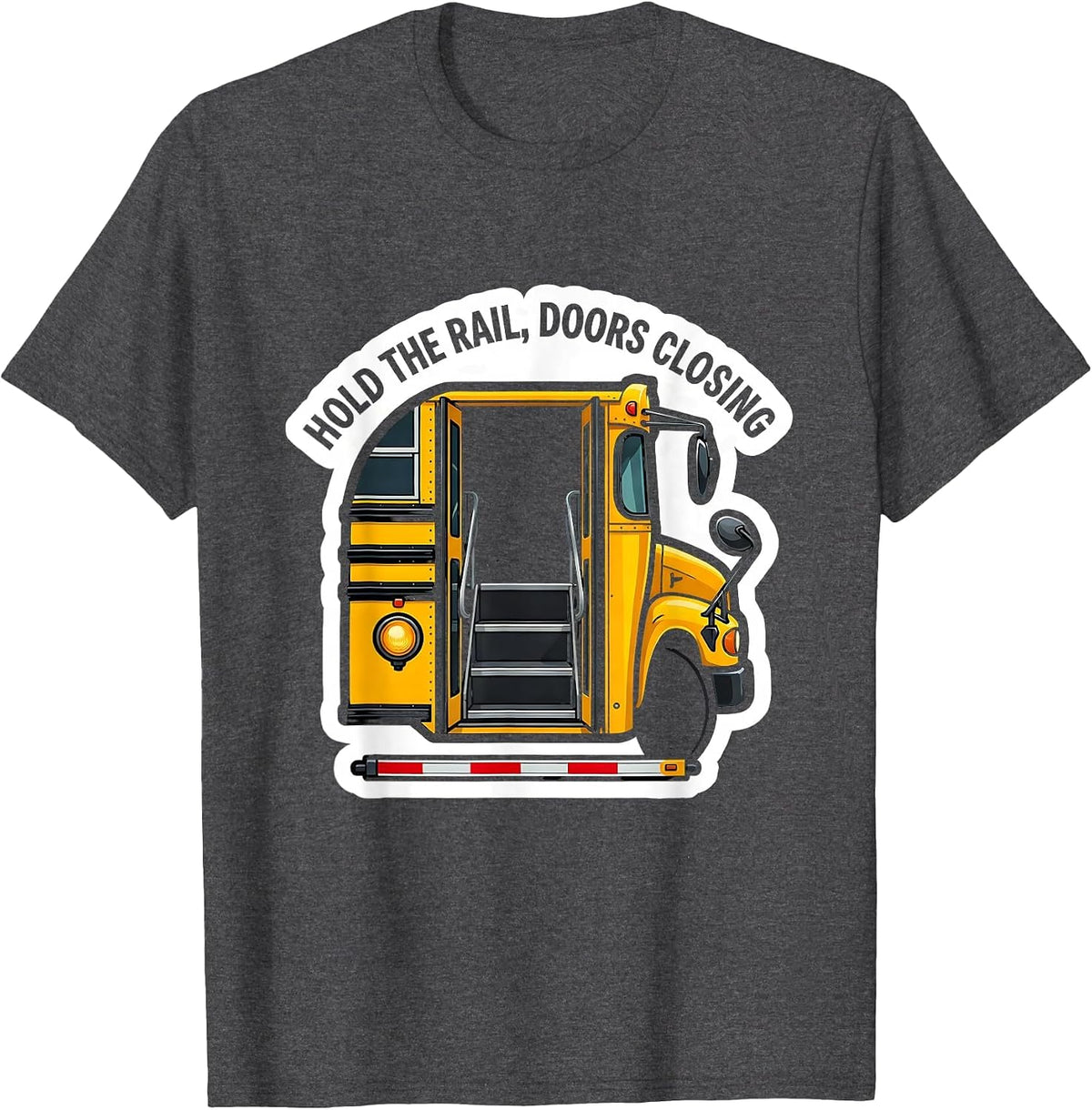 Hold The Rail Doors Closing Funny School Bus Driver T-Shirt - Dark Heather Grey