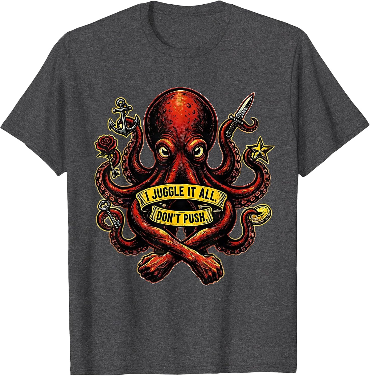 I Juggle It All Don't Push Tattoo Bold Octopus Juggler T-Shirt - Dark Heather Grey
