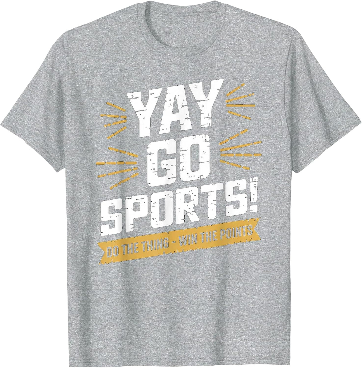Yay Go Sports Do The Thing Gewinne Die Punkte Funny Women Men T-Shirt - Heather Grey