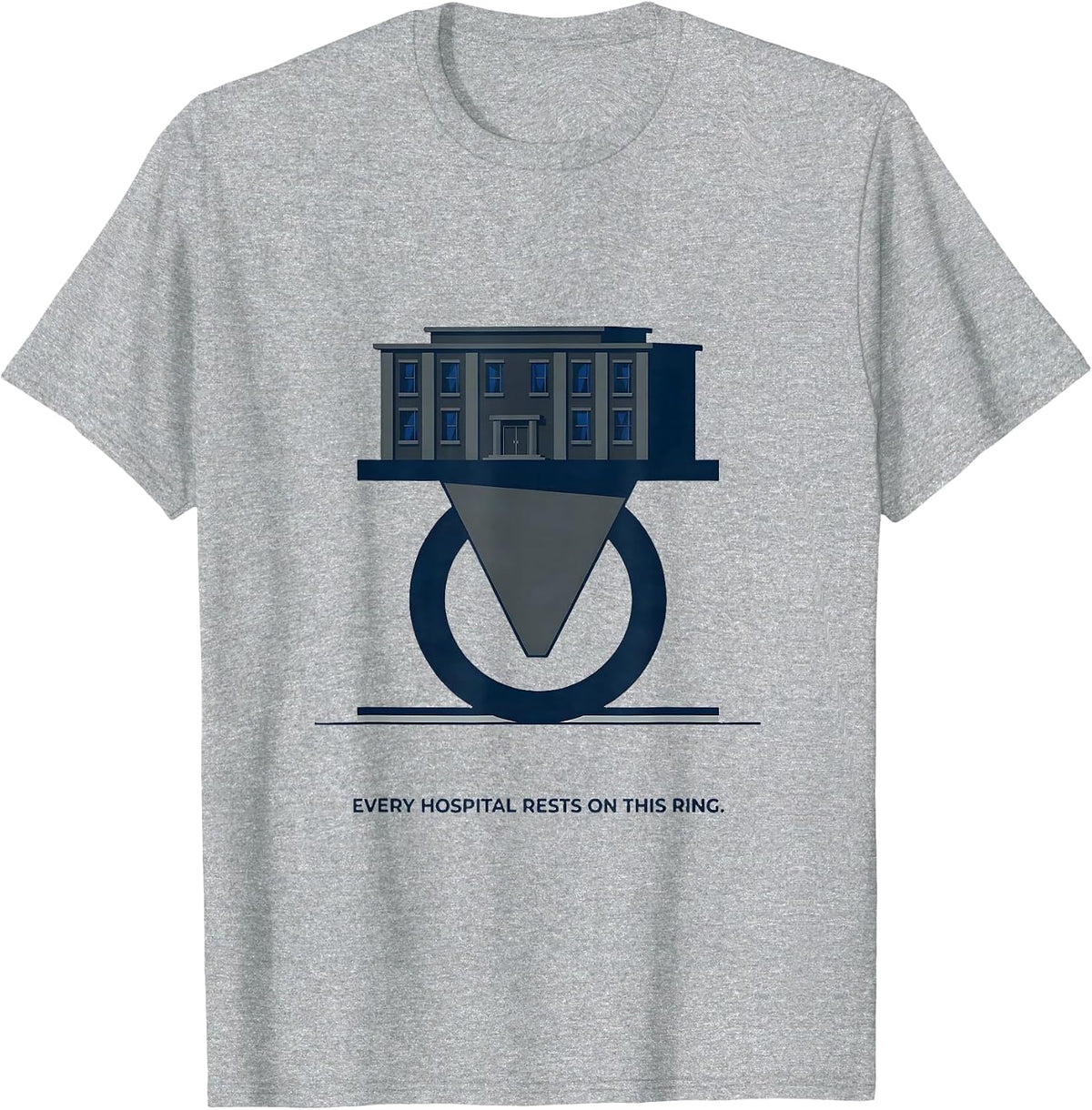 Men's Every Hospital Rests On This Ring Radiology Tech Humor T-Shirt - Heather Grey