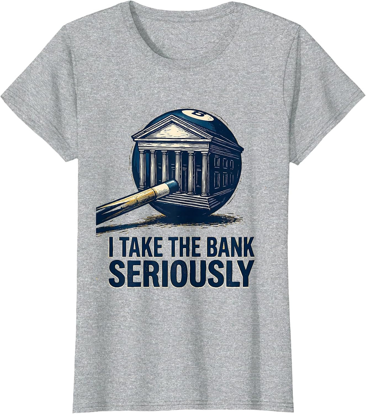 Women's I Take The Bank Seriously Funny Billiard Player Pool Humor T-Shirt - Heather Grey