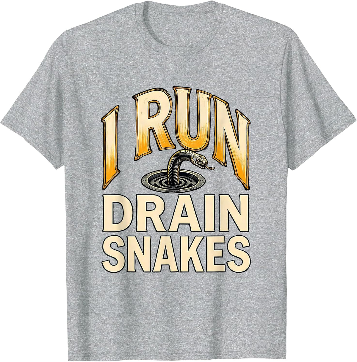 Men's I Run Drain Snakes Funny Plumber Pipefitter Gift T-Shirt - Heather Grey
