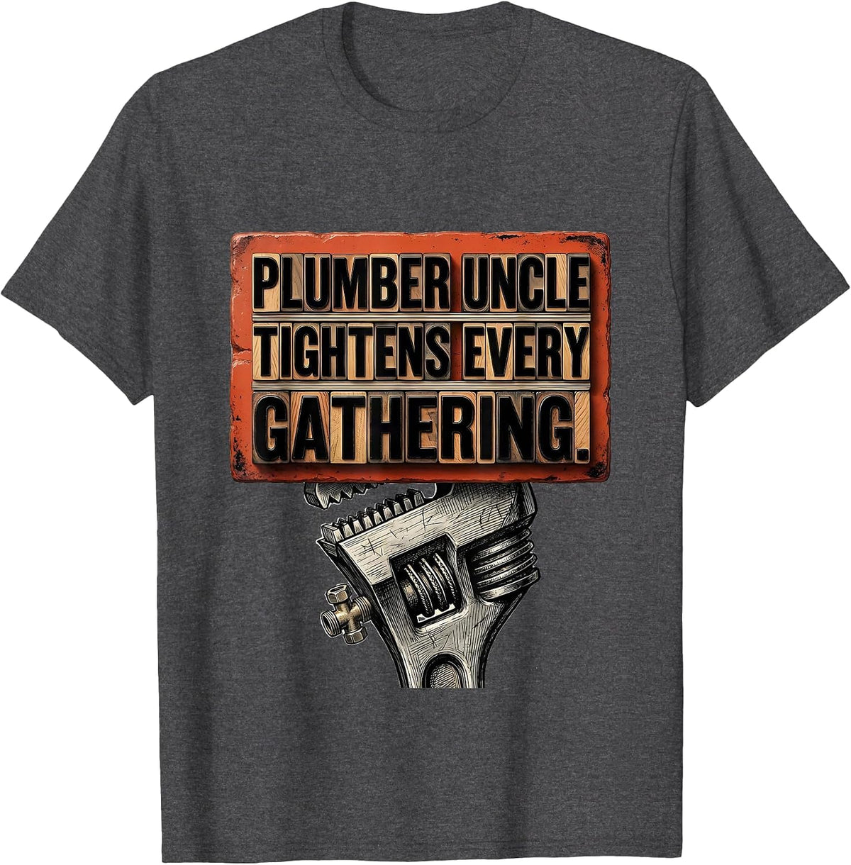 Men's Plumber Uncle Tightens Every Gathering Funny Tradesman T-Shirt - Dark Heather Grey