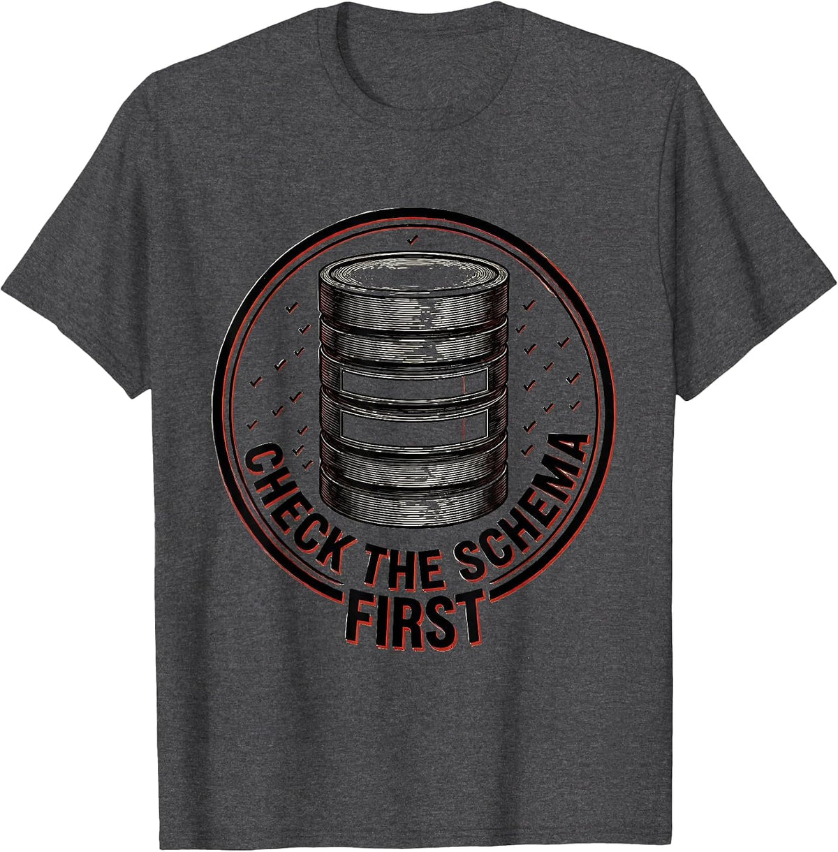 Check The Schema First Funny IT Support Programmer Tech T-Shirt - Dark Heather Grey
