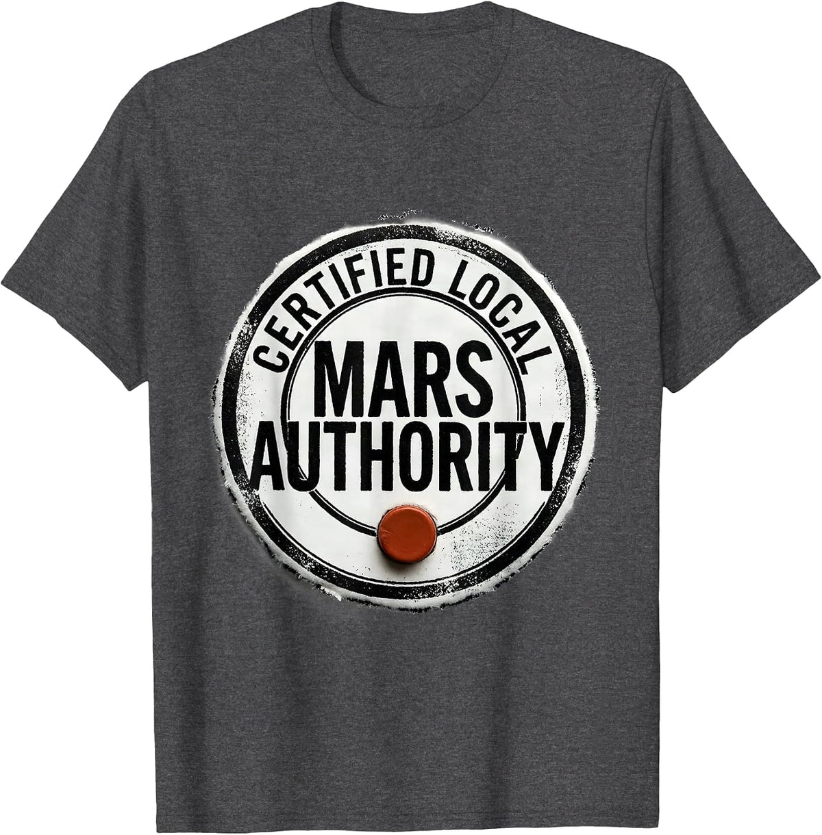 Men's Certified Local Mars Authority Funny Space Science Astronomy T-Shirt - Dark Heather Grey