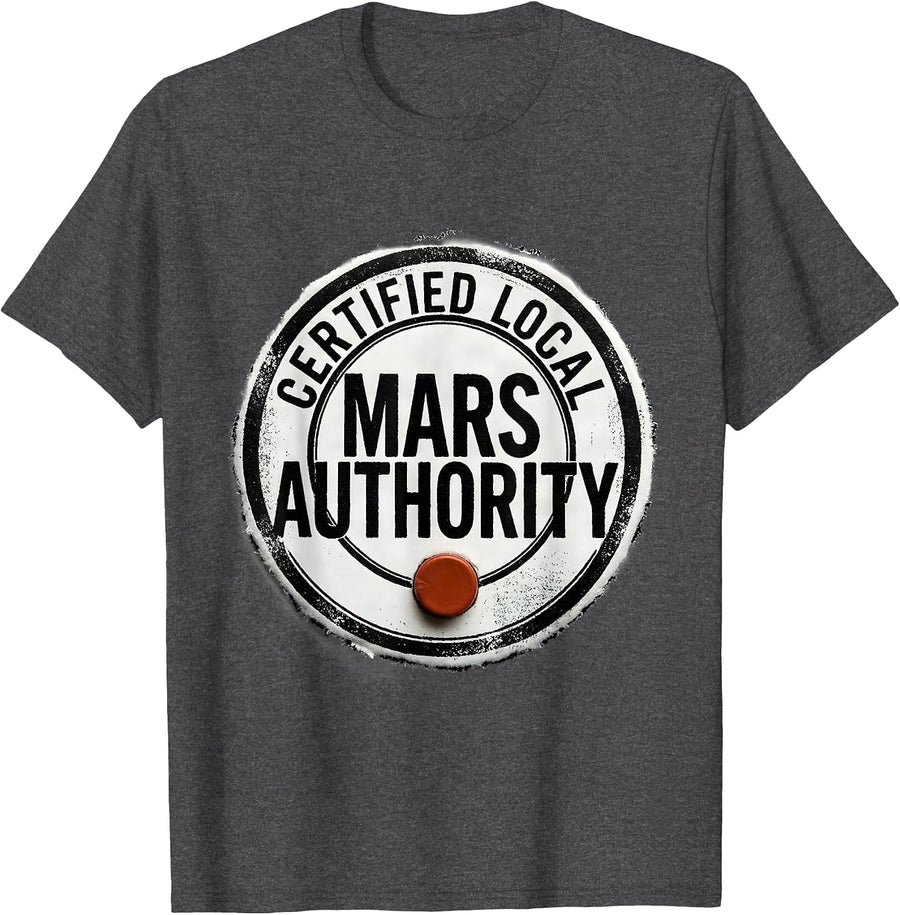 Men's Certified Local Mars Authority Funny Space Science Astronomy T-Shirt - Dark Heather Grey