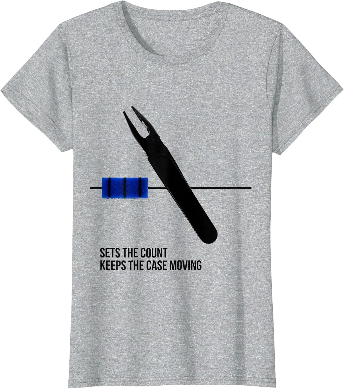 Sets The Count Keeps The Case Moving Surgical Tech Humor T-Shirt - Heather Grey
