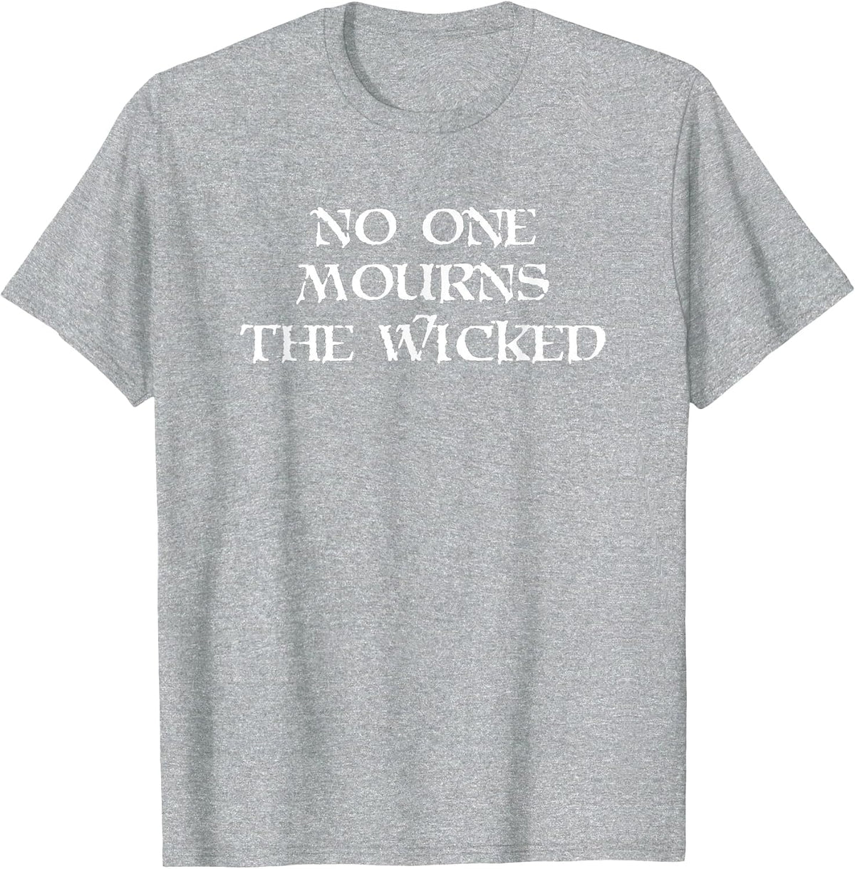 No One Mourns The Wicked T-Shirt - Heather Grey