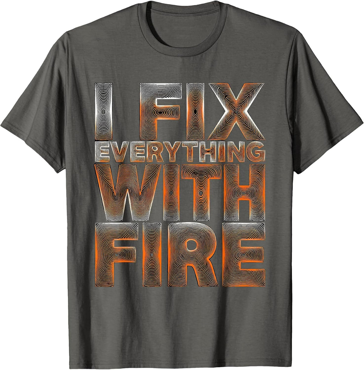 I Fix Everything With Fire Welder Design T-Shirt - Asphalt Grey