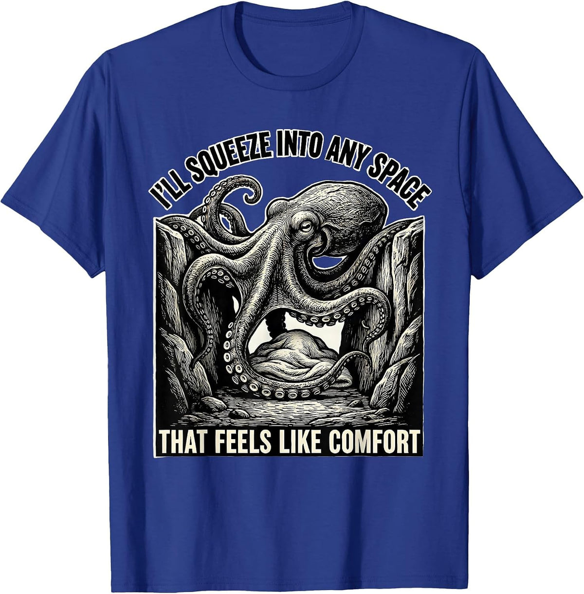 I'll Squeeze Into Any Space That Feels Like Comfort Funny T-Shirt - Royal Blue