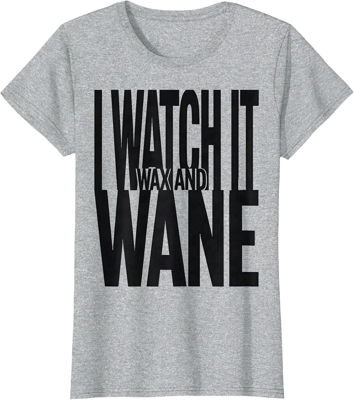 I Watch It Wax And Wane Astronomy Lunar Cycle Celestial T-Shirt - Heather Grey