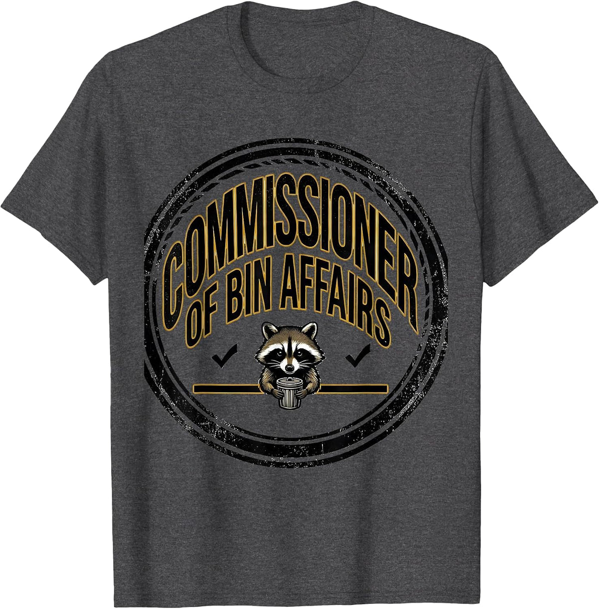 Commissioner Of Bin Affairs Funny Raccoon Trash Panda Meme T-Shirt - Dark Heather Grey