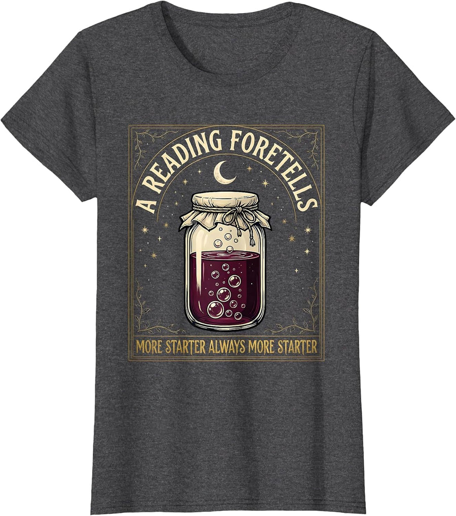 Women's A Reading Foretells: More Starter, Always More Starter T-Shirt - Dark Heather Grey