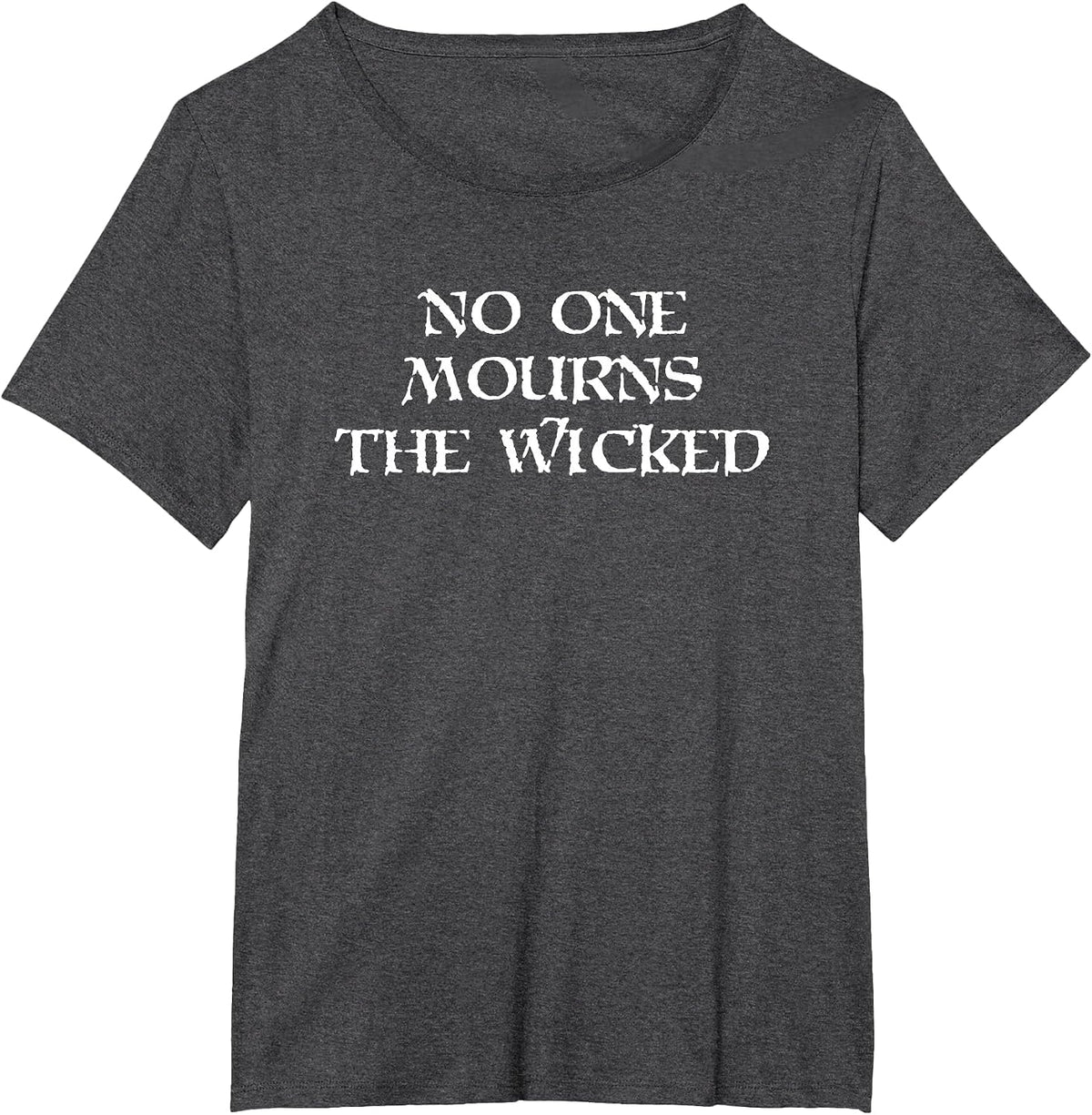No One Mourns The Wicked T-Shirt - Dark Heather Grey
