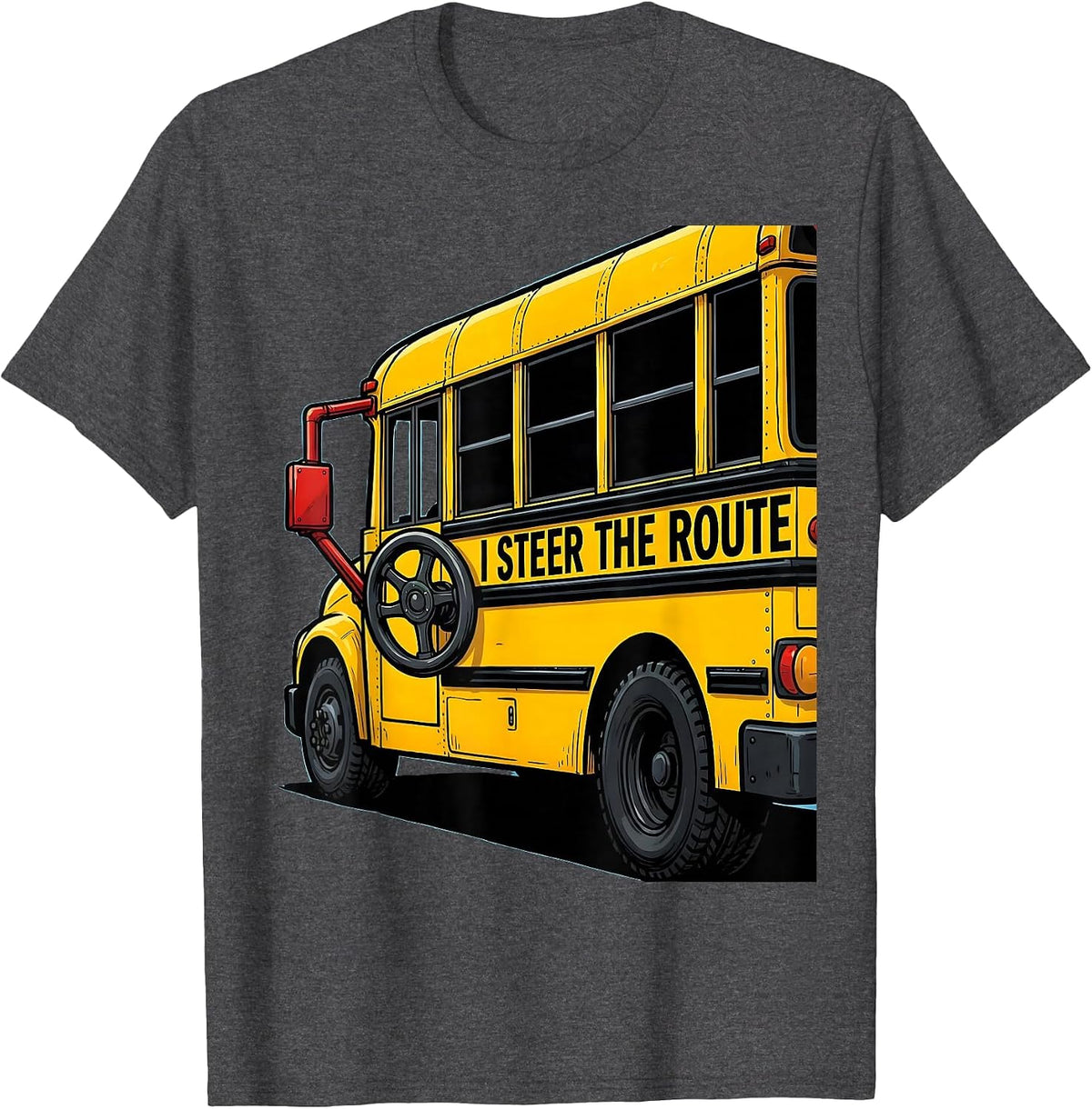 I Steer The Route Funny School Bus Driver Humor T-Shirt - Dark Heather Grey
