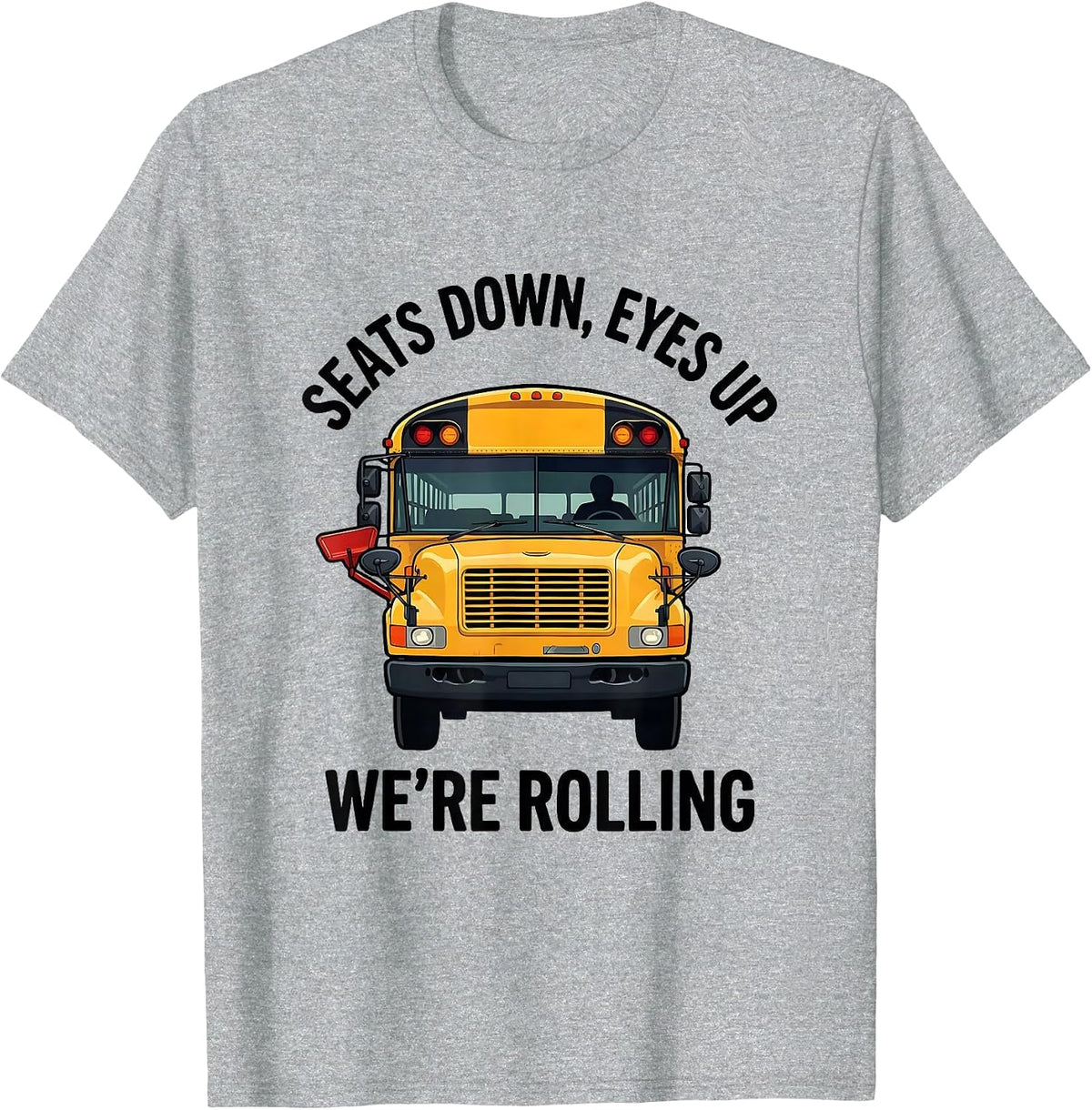Men's Seats Down Eyes Up We're Rolling Funny School Bus Driver T-Shirt - Heather Grey