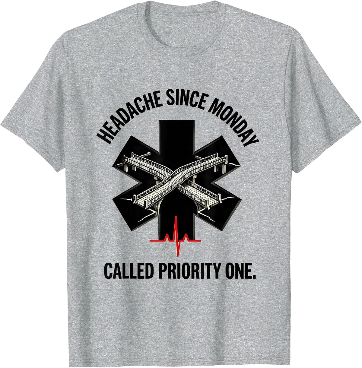 Men's Headache Since Monday Called Priority One Funny EMT T-Shirt - Heather Grey