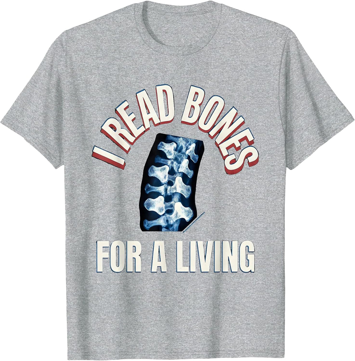 Men's I Read Bones For A Living Funny Radiology Tech Humor T-Shirt - Heather Grey