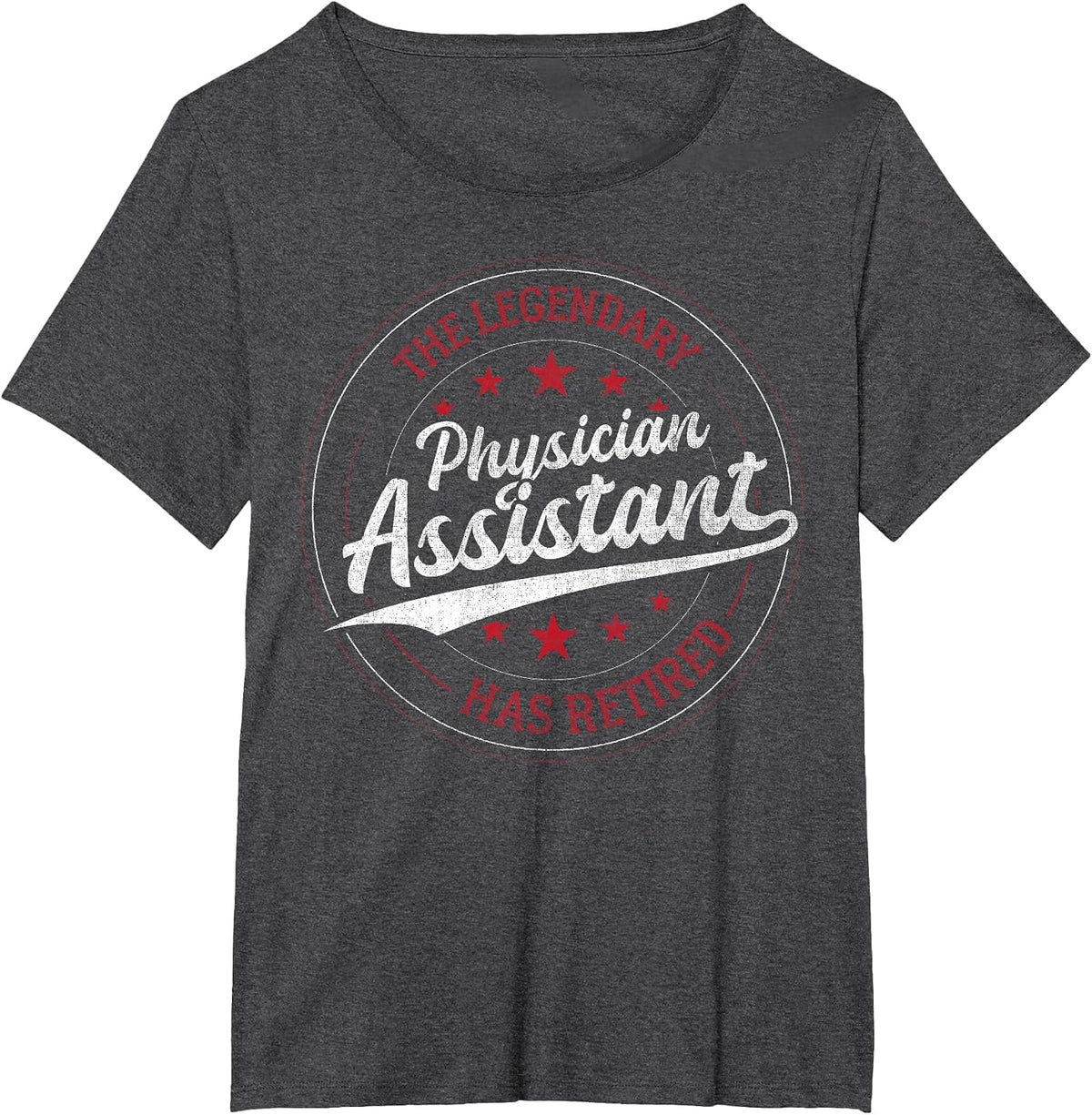 The Legendary Physician Assistant in Retirement T-Shirt - Dark Heather Grey
