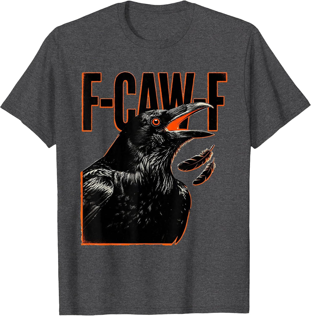 F-CAW-F Funny Crow Gothic Humor Dark Novelty T-Shirt - Dark Heather Grey