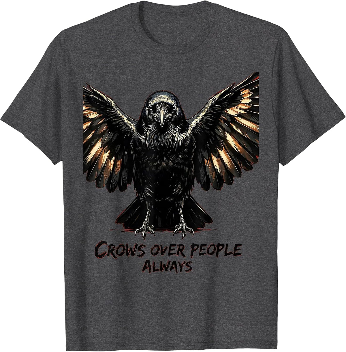 Crows Over People Always Bold Bird Design T-Shirt - Dark Heather Grey