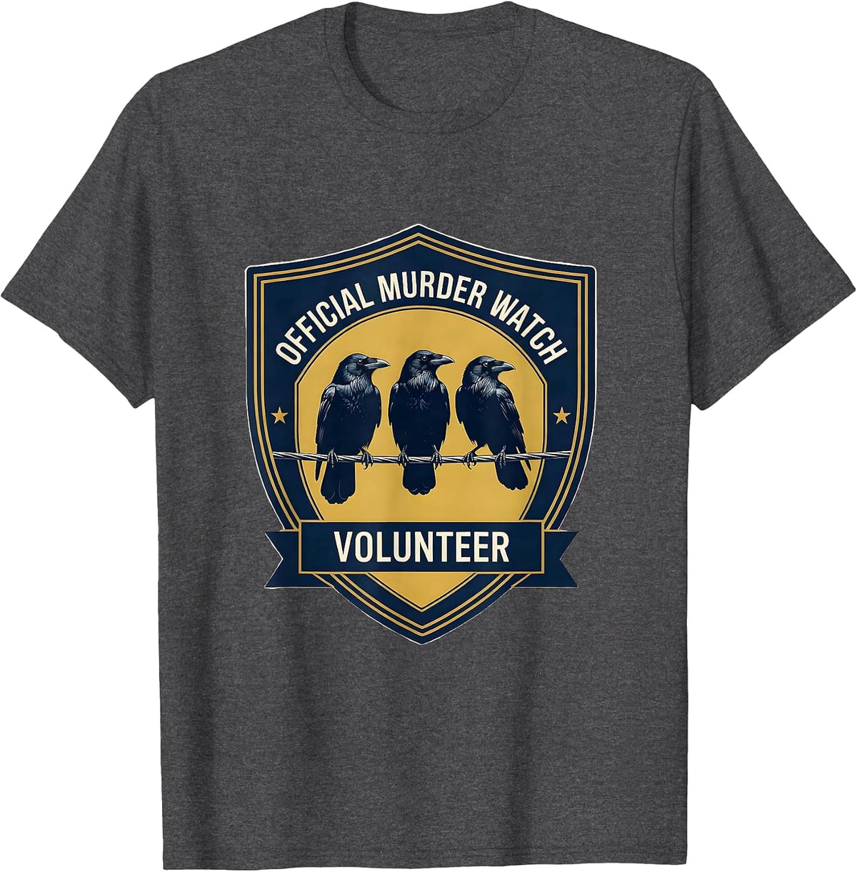 Official Murder Watch Volunteer Crow Pun Dark Humor T-Shirt - Dark Heather Grey