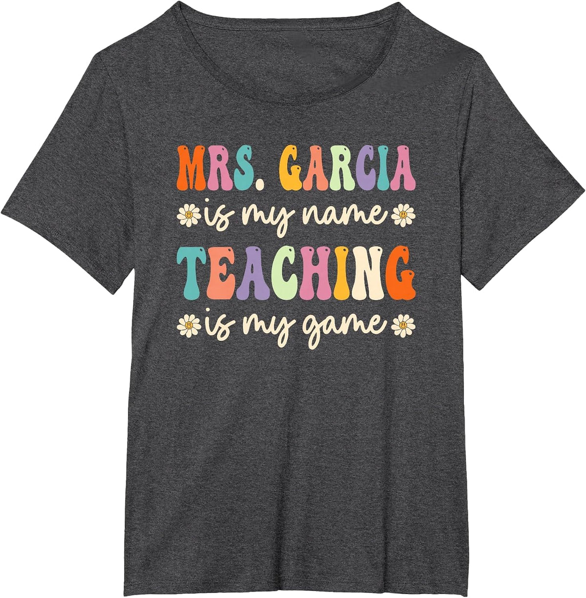 Mrs Garcia is My Name, Retro Groovy Teacher T-Shirt - Dark Heather Grey