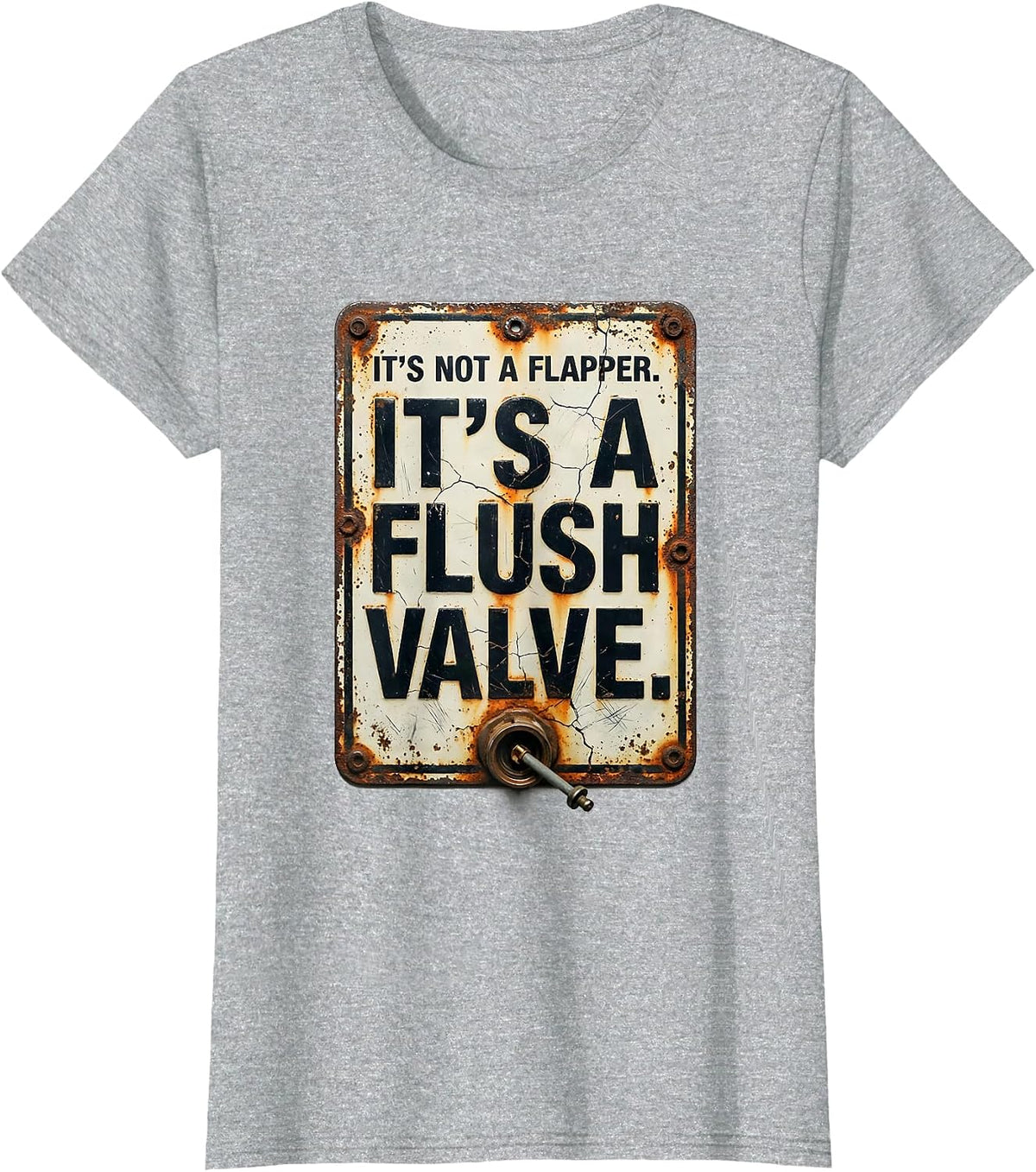 It's Not A Flapper. It's A Flush Valve Funny Plumber T-Shirt - Heather Grey