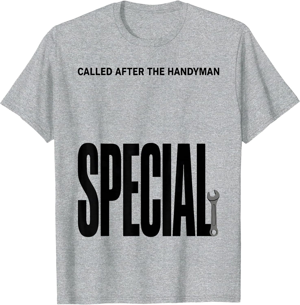 Men's Called After The Handyman Special Funny Plumber Dad Gift T-Shirt - Heather Grey
