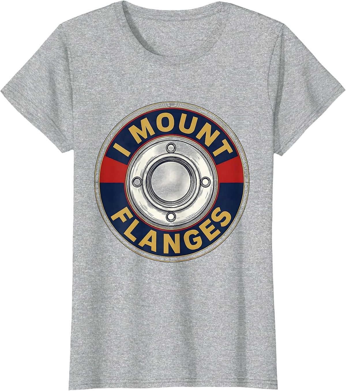 Women's I Mount Flanges Funny Plumber Pipefitter Steamfitter Gift T-Shirt - Heather Grey
