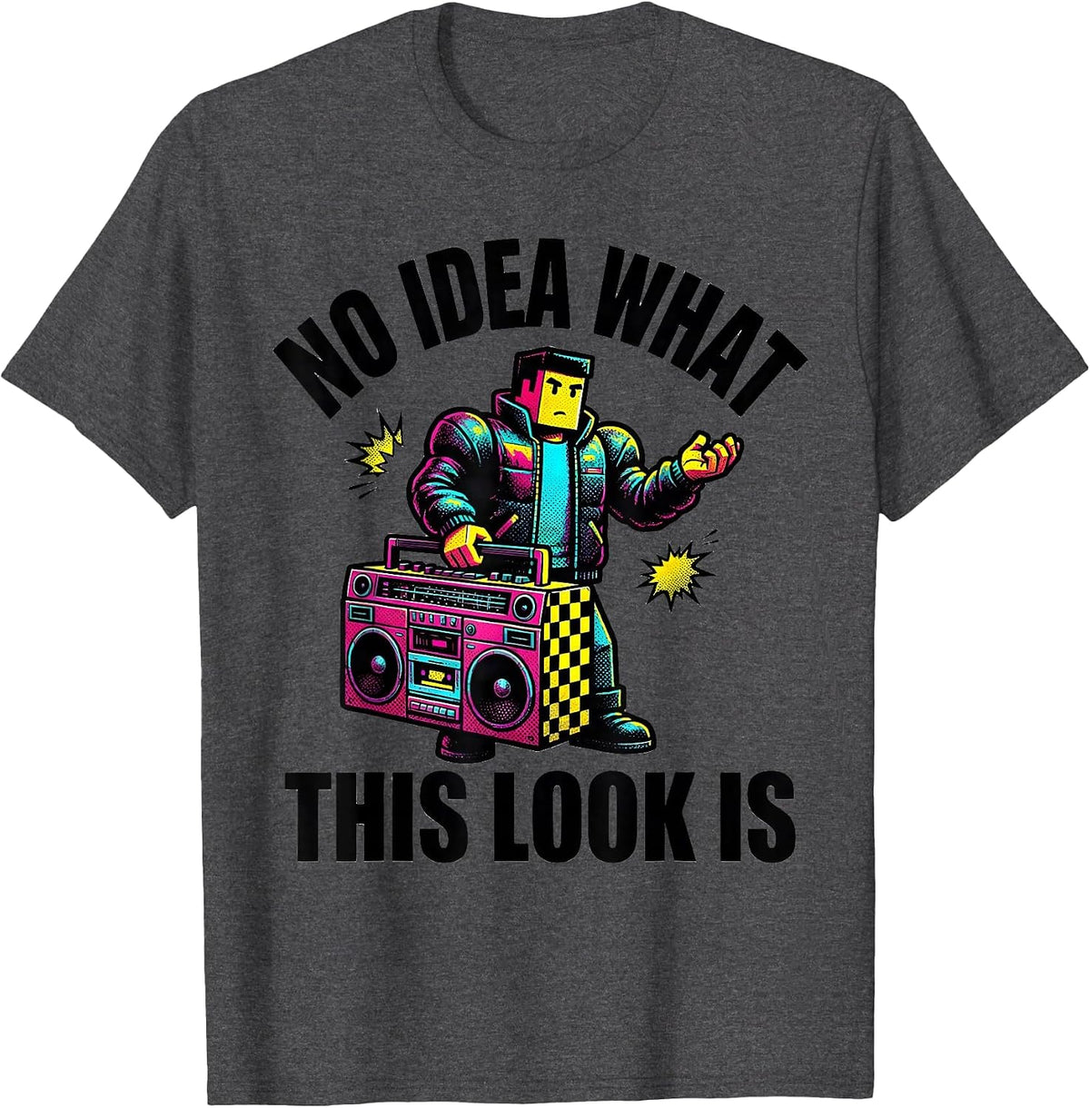 No Idea What This Look Is Pop Art 80s 90s Party Costume T-Shirt - Dark Heather Grey