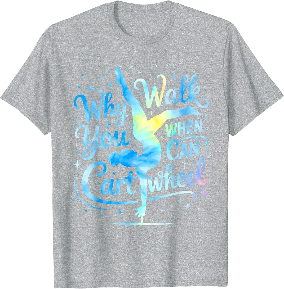 Why Walk When You can Cartwheel Gymnast Girls Gymnastics T-Shirt - Heather Grey