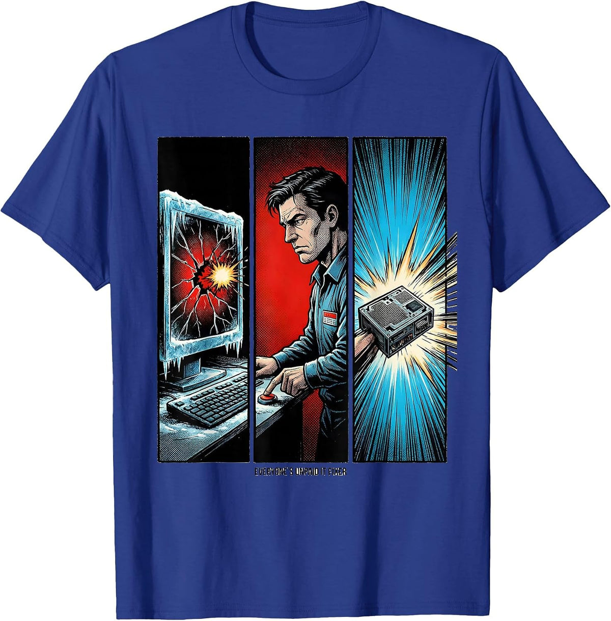 Men's Everyone's Unpaid IT Fixer Funny Tech Support Engineer Gift T-Shirt - Royal Blue