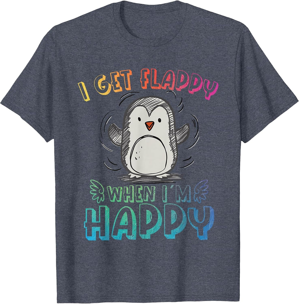 Autism Stimming Penguin I Get Flappy When I´m Happy T-Shirt - Heather Blue