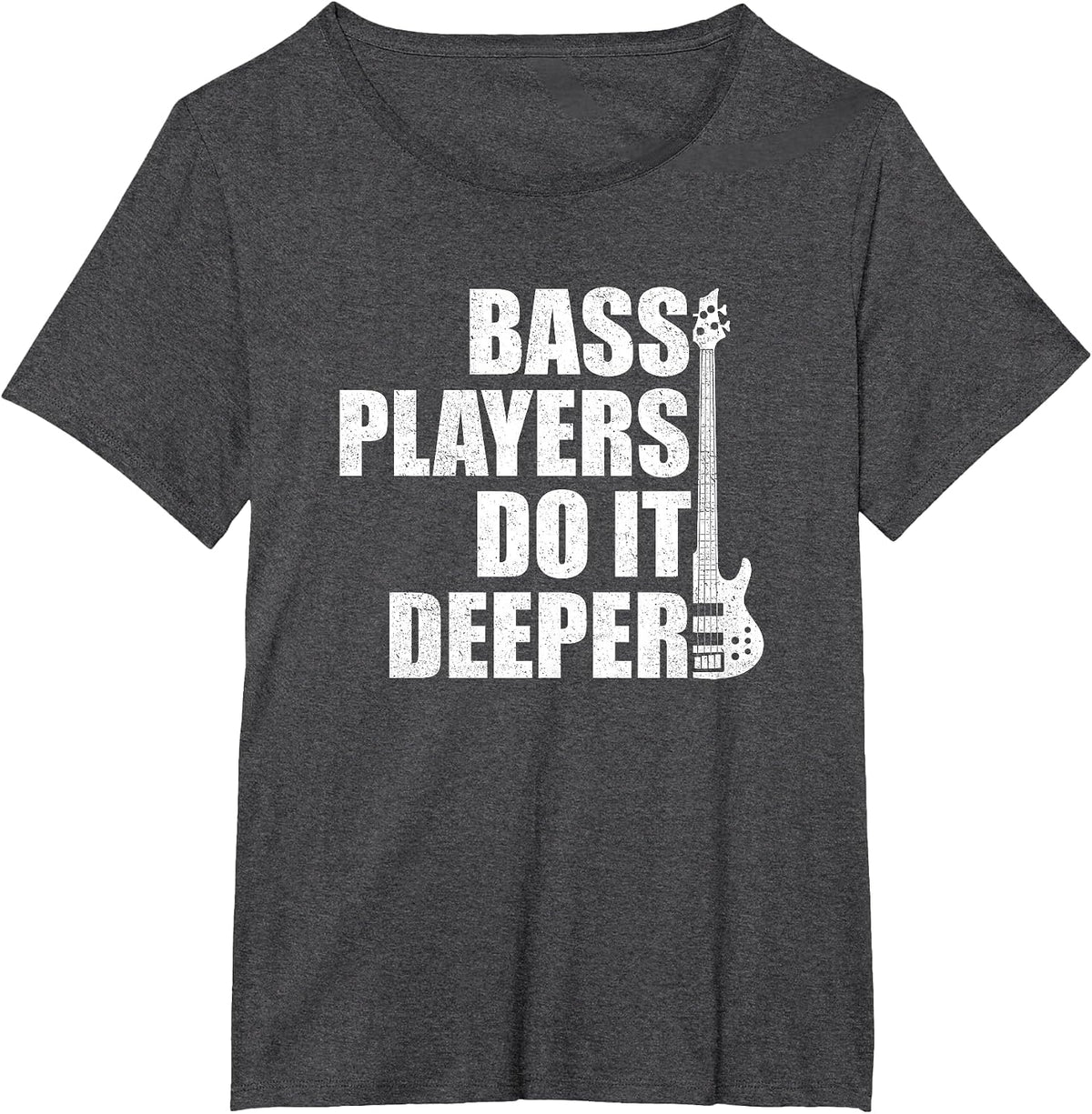 Bass Players Do It Deeper, Funny bass Player T-Shirt - Dark Heather Grey