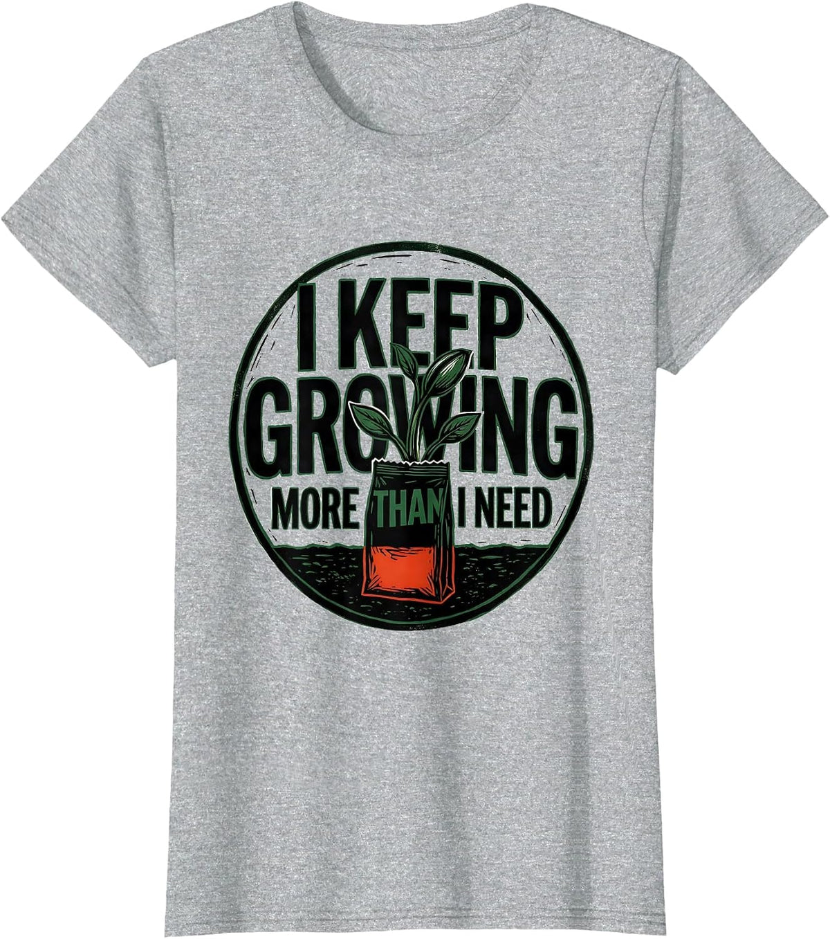 I Keep Growing More Than I Need Funny Gardener Houseplant T-Shirt - Heather Grey