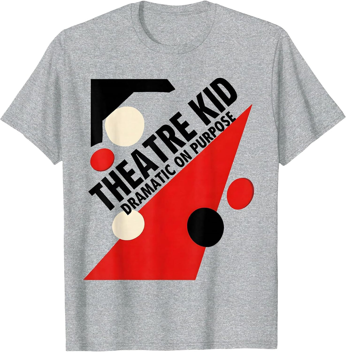 Men's Theatre Kid Dramatic On Purpose Funny Musical Theatre T-Shirt - Heather Grey