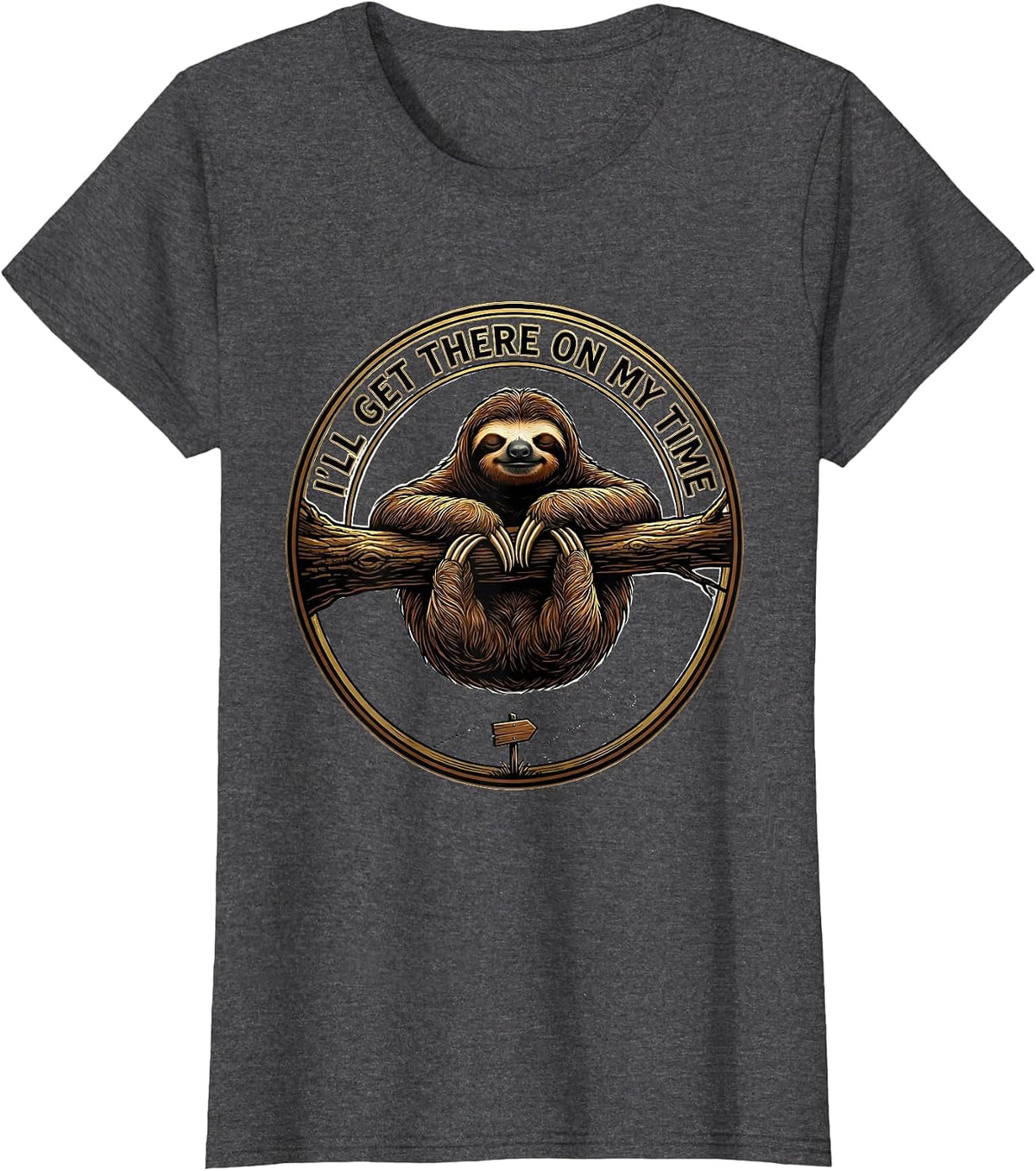 Women's I'll Get There On My Time Funny Sloth Lazy Humor Novelty T-Shirt - Dark Heather Grey
